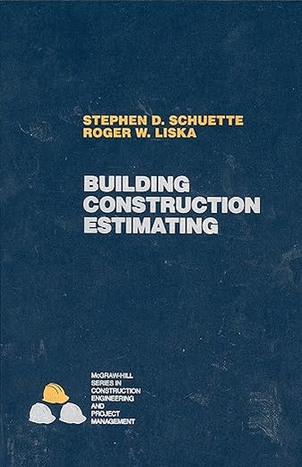 Building Construction Estimating (McGraw-Hill Series in Construction Engineering and Project Management)