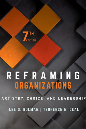 Reframing Organizations: Artistry, Choice, and Leadership