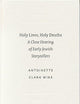 Holy Lives, Holy Deaths: A Close Hearing of Early Jewish Storytellers (SBL - Studies in Biblical Literature, 1)