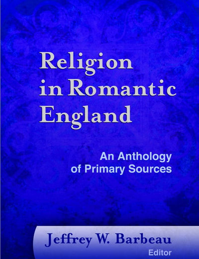 Religion in Romantic England: An Anthology of Primary Sources (Documents of Anglophone Christianity)