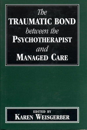 Traumatic Bond between the Psychotherapist and Managed Care