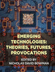 Emerging Technologies: Theories, Futures, Provocations (Digital Formations)