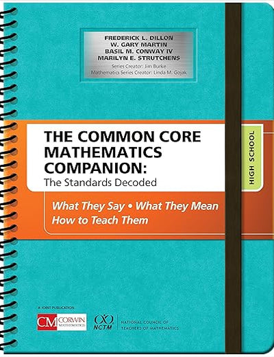 The Common Core Mathematics Companion: The Standards Decoded, High School: What They Say, What They Mean, How to Teach Them (Corwin Mathematics Series)