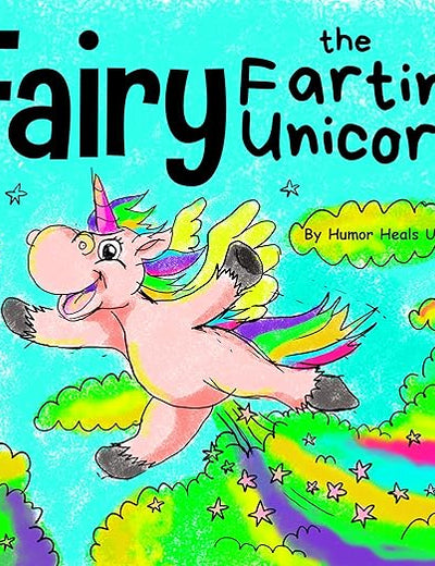 Fairy the Farting Unicorn: A Story About a Unicorn Who Farts (Farting Adventures)