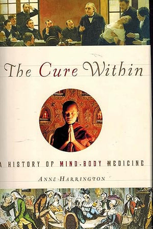 The Cure Within: A History of Mind-Body Medicine