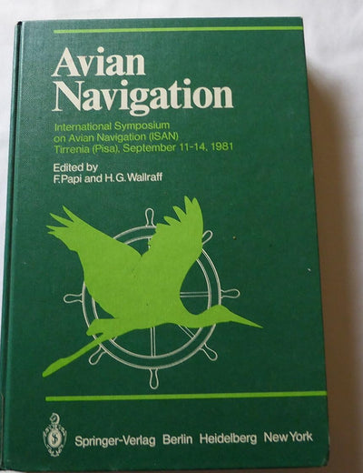Avian Navigation International Symposium on Avian Navigation Held at Tirrenia: International Symposium on Avian Navigation (Isan), Held at Tirrenia ... 11-14, 1981 (Proceedings in Life Sciences)
