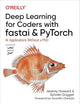 Deep Learning for Coders with Fastai and PyTorch: AI Applications Without a PhD