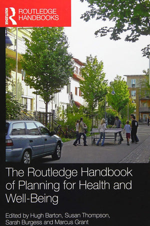 The Routledge Handbook of Planning for Health and Well-Being: Shaping a sustainable and healthy future