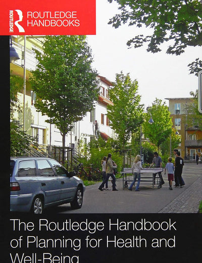 The Routledge Handbook of Planning for Health and Well-Being: Shaping a sustainable and healthy future
