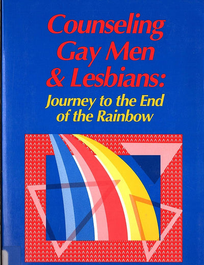 Counseling Gay Men & Lesbians: Journey to the End of the Rainbow