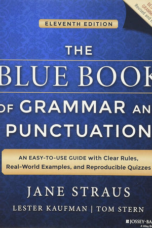 The Blue Book of Grammar and Punctuation: An Easy-to-Use Guide with Clear Rules, Real-World Examples, and Reproducible Quizzes