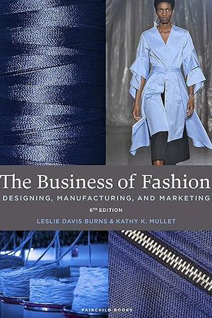 The Business of Fashion: Designing, Manufacturing, and Marketing - Bundle Book + Studio Access Card