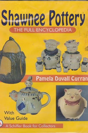 Shawnee Pottery: The Full Encyclopedia (A Schiffer Book for Collectors)