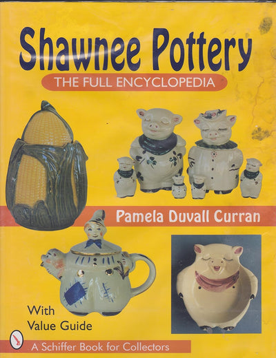 Shawnee Pottery: The Full Encyclopedia (A Schiffer Book for Collectors)