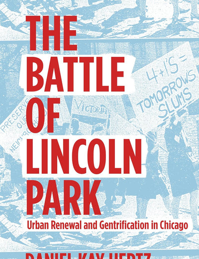 The Battle of Lincoln Park: Urban Renewal and Gentrification in Chicago