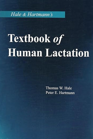Hale & Hartmann's Textbook of Human Lactation