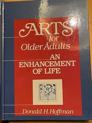 Arts for Older Adults: An Enhancement of Life