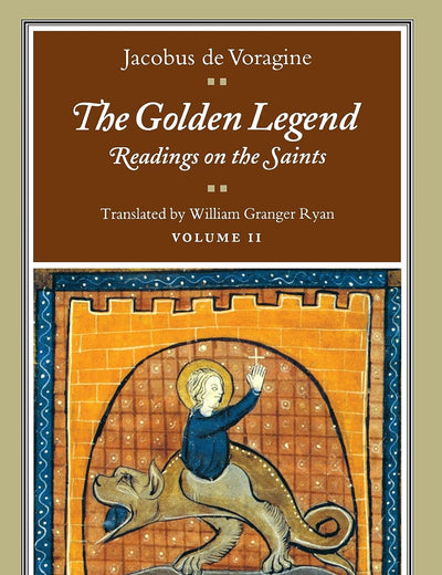 The Golden Legend: Readings on the Saints, Vol. 2
