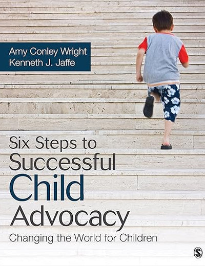 Six Steps to Successful Child Advocacy: Changing the World for Children