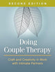 Doing Couple Therapy: Craft and Creativity in Work with Intimate Partners