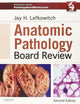 Anatomic Pathology Board Review