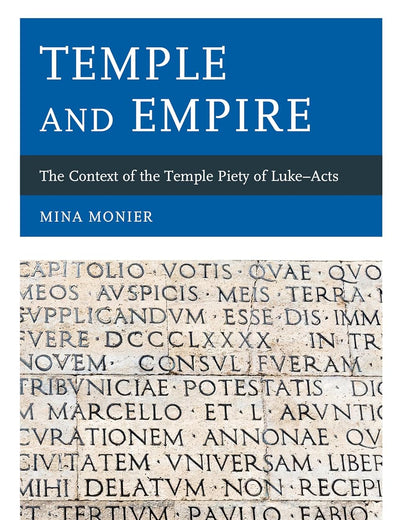 Temple and Empire: The Context of the Temple Piety of Luke―Acts