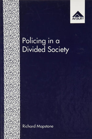 Policing in a Divided Society: A Study of Part Time Policing in Northern Ireland