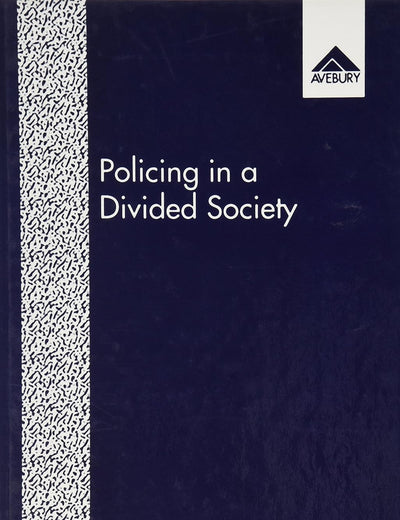 Policing in a Divided Society: A Study of Part Time Policing in Northern Ireland