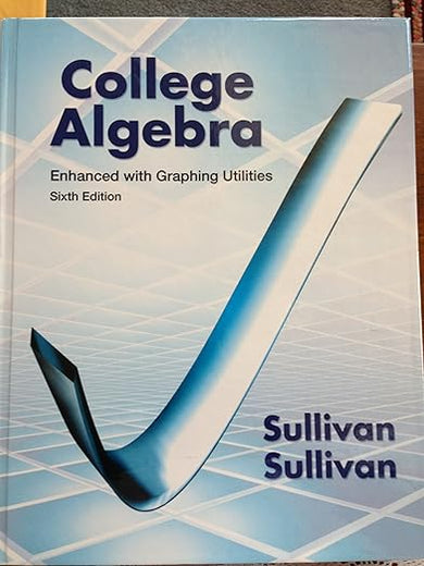 College Algebra Enhanced with Graphing Utilities (6th Edition)
