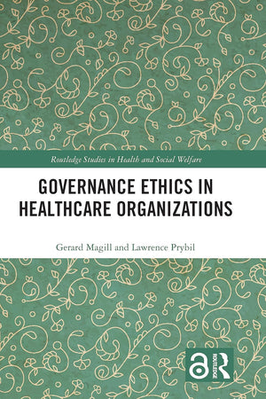 Governance Ethics in Healthcare Organizations (Routledge Studies in Health and Social Welfare)