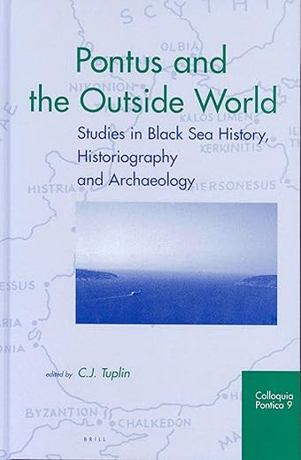 Pontus and the Outside World: Studies in Black Sea History, Historiography, and Archaeology (Colloquia Pontica, 9)
