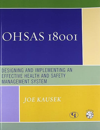 OHSAS 18001: Designing and Implementing an Effective Health and Safety Management System