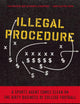 Illegal Procedure: A Sports Agent Comes Clean on the Dirty Business of College Football
