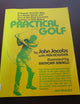 Practical Golf: A Simpler, Sounder Way to a Better Game with One of the Most Successful Teachers in Golf History