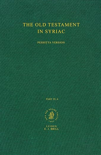 The Old Testament in Syriac according to the Peshiṭta Version, Part IV Fasc. 6. Canticles or Odes; Prayer of Manasseh; Apocryphal psalms; Psalms of ... (Peshitta. The Old Testament in Syriac)