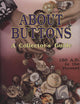 About Buttons: A Collector's Guide, 150 AD to the Present