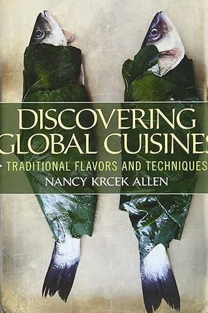 Discovering Global Cuisines: Traditional Flavors and Techniques