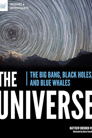 The Universe: The Big Bang, Black Holes, and Blue Whales (Inquire & Investigate)