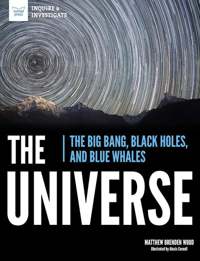 The Universe: The Big Bang, Black Holes, and Blue Whales (Inquire & Investigate)