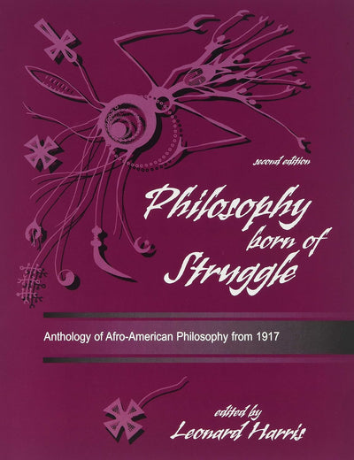 Philosophy Born of Struggle: Anthology of Afro-American Philosophy From 1917