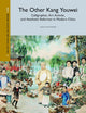 The Other Kang Youwei: Calligrapher, Art Activist, and Aesthetic Reformer in Modern China (Modern Asian Art and Visual Culture, 4)