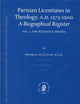 Parisian Licentiates in Theology, A.D. 1373-1500. A Biographical Register: Vol. I. The Religious Orders (Education and Society in the Middle Ages and Renaissance, 18)
