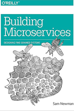 Building Microservices: Designing Fine-Grained Systems
