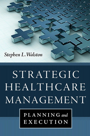 Strategic Healthcare Management: Planning and Execution