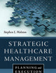 Strategic Healthcare Management: Planning and Execution