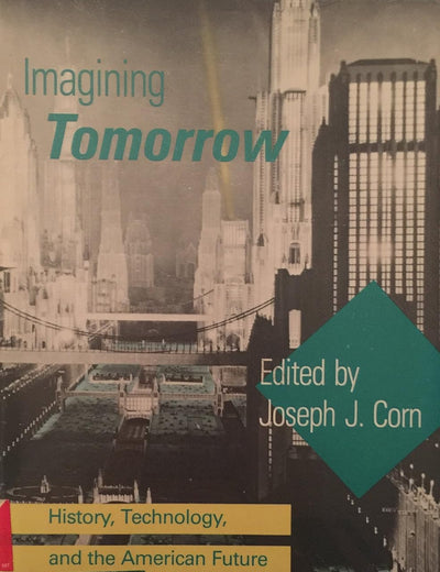 Imagining Tomorrow: History, Technology, and the American Future