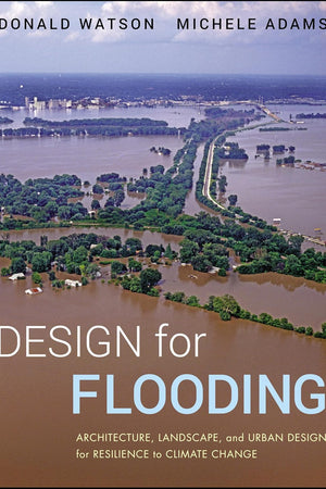 Design for Flooding: Architecture, Landscape, and Urban Design for Resilience to Climate Change