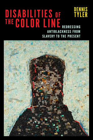Disabilities of the Color Line: Redressing Antiblackness from Slavery to the Present (Crip, 5)
