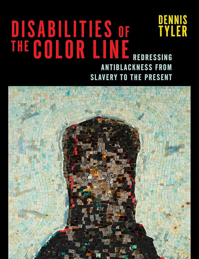 Disabilities of the Color Line: Redressing Antiblackness from Slavery to the Present (Crip, 5)