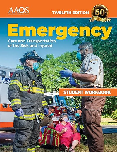 Emergency Care and Transportation of the Sick and Injured Student Workbook: .
